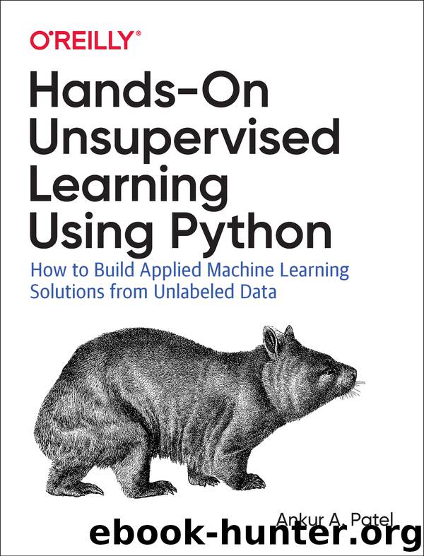 Hands-On Unsupervised Learning Using Python by Ankur A. Patel
