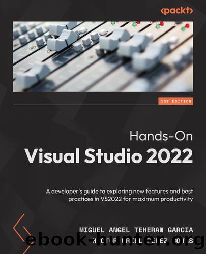 Hands-On Visual Studio 2022 by Miguel Angel Teheran Garcia and Hector Uriel Perez Rojas