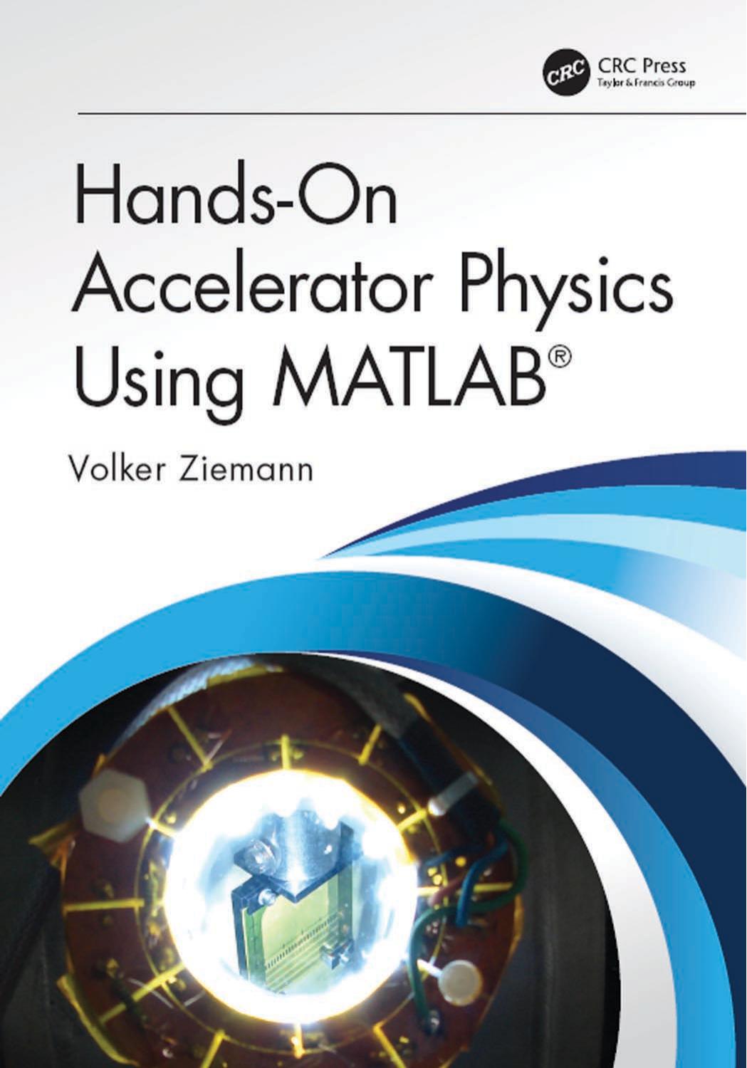 Hands-on accelerator physics using MATLABÂ® by Ziemann Volker