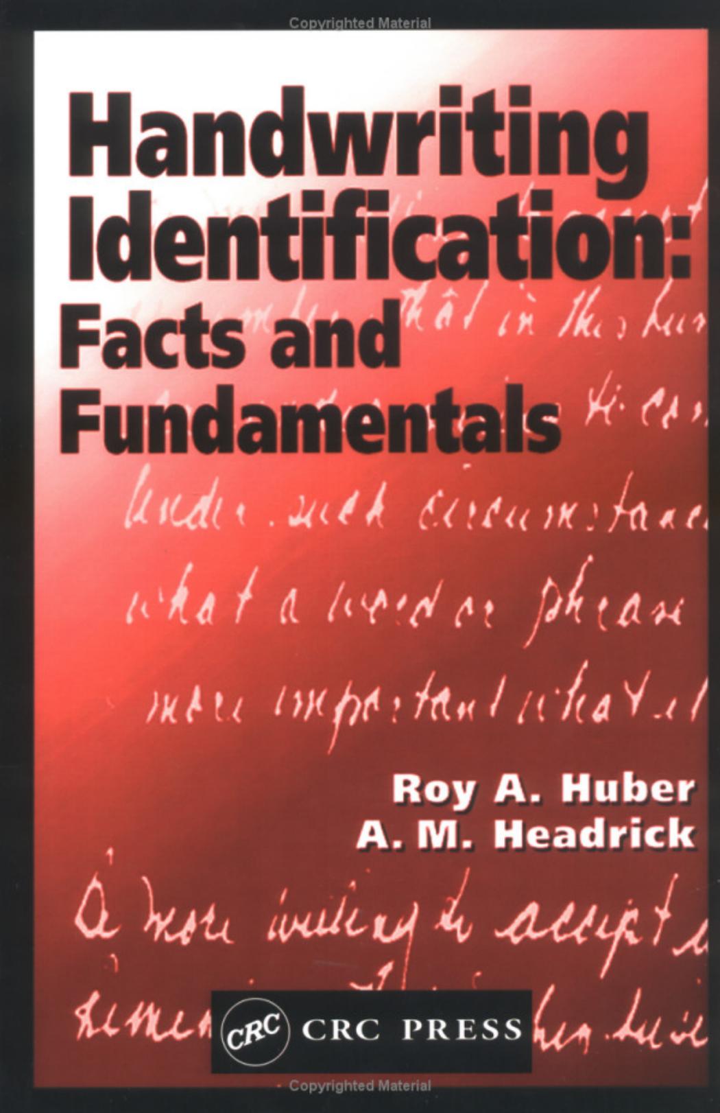 Handwriting identification: facts and fundamentals by Roy A. Huber A.M. Headrick