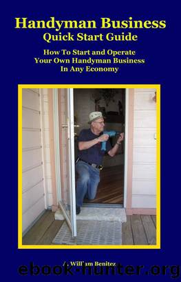 Handyman Business Quick Start Guide by A. William Benitez