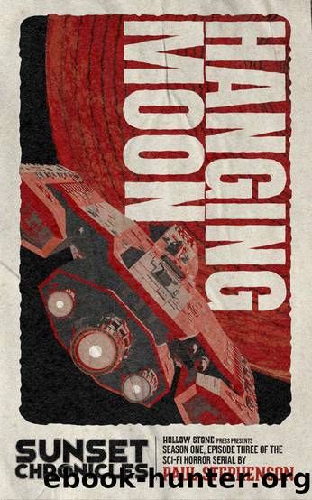 Hanging Moon: Season One, Episode Three of The Sunset Chronicles by Paul Stephenson