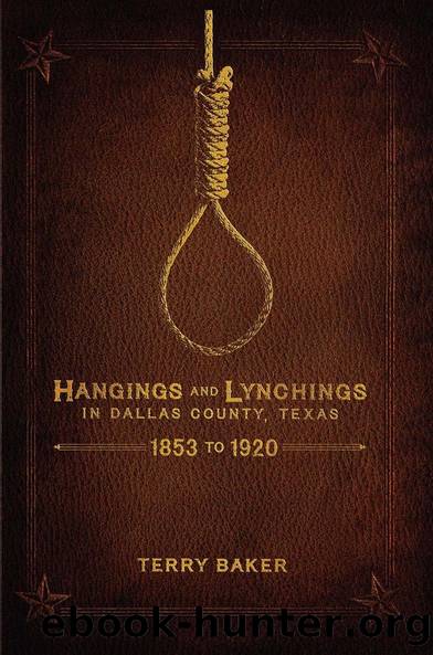 Hangings and Lynchings in Dallas County, Texas by Terry Baker