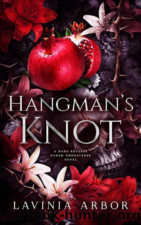 Hangman's Knot: A Dark Reverse Harem Omegaverse Novel by Lavinia Arbor