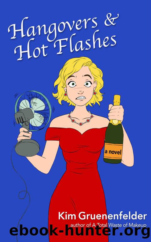 Hangovers & Hot Flashes by Kim Gruenenfelder