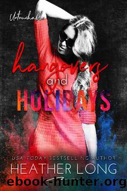 Hangovers and Holidays (Untouchable Book 5) by Heather Long