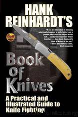 Hank Reinhardt’s Book of Knives: A Practical and Illustrated Guide to Knife Fighting by Reinhardt Hank