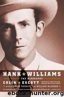 Hank Williams: The Biography by Escott Colin