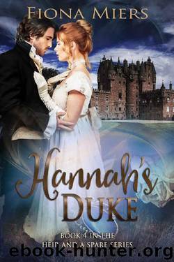 Hannah's Duke: Regency Sexy Romance (The heir and a spare Book 4) by Fiona Miers