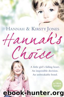 Hannah’s Choice: A daughter's love for life. The mother who let her make the hardest decision of all. by kirsty jones Hannah Jones