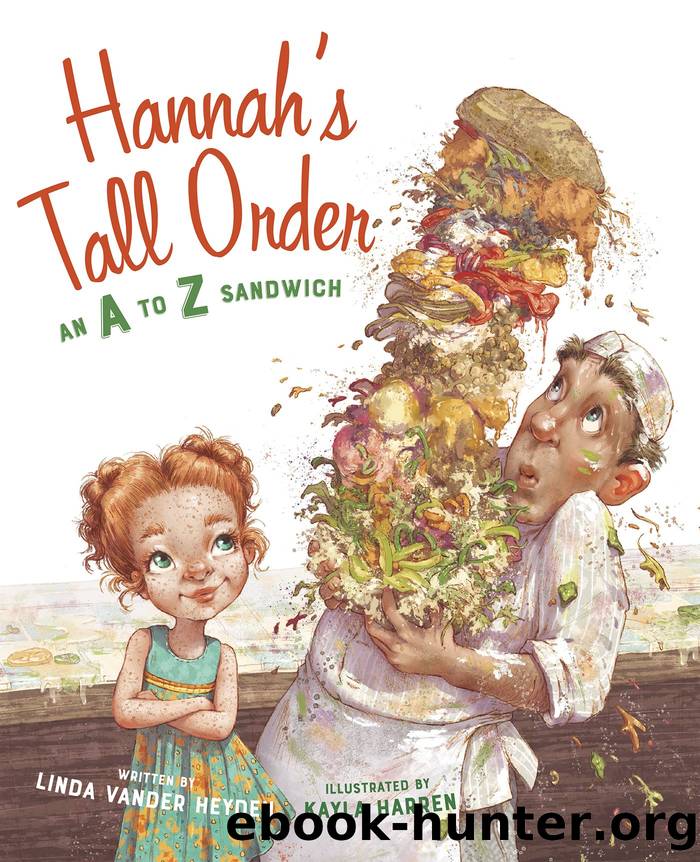 Hannahs Tall Order: An A to Z Sandwich by Linda Vander Heyden