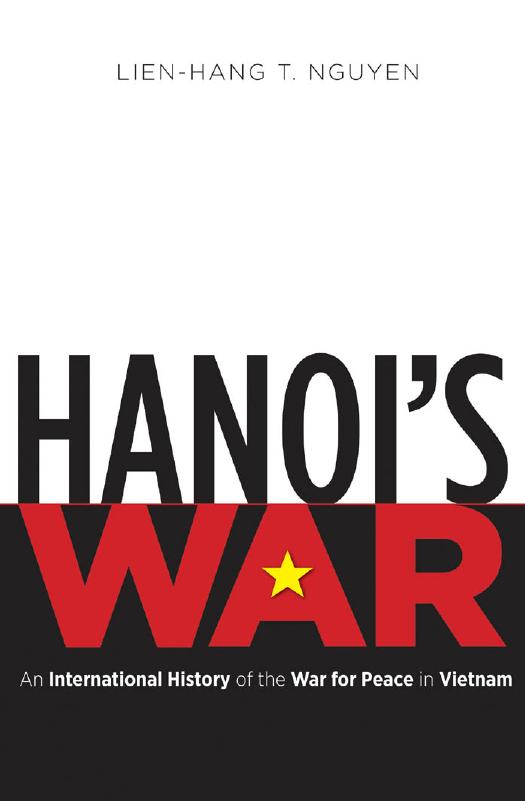 Hanoi's War: An International History of the War for Peace in Vietnam by Lien-Hang T. Nguyen