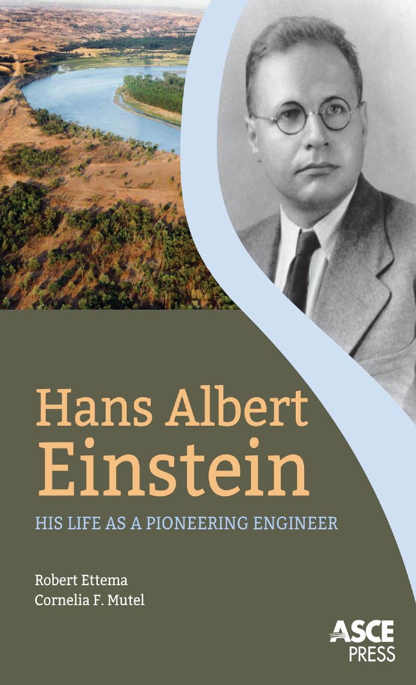 Hans Albert Einstein : his life as a pioneering engineer by Einstein Hans Albert; Ettema R.; Mutel Cornelia Fleischer