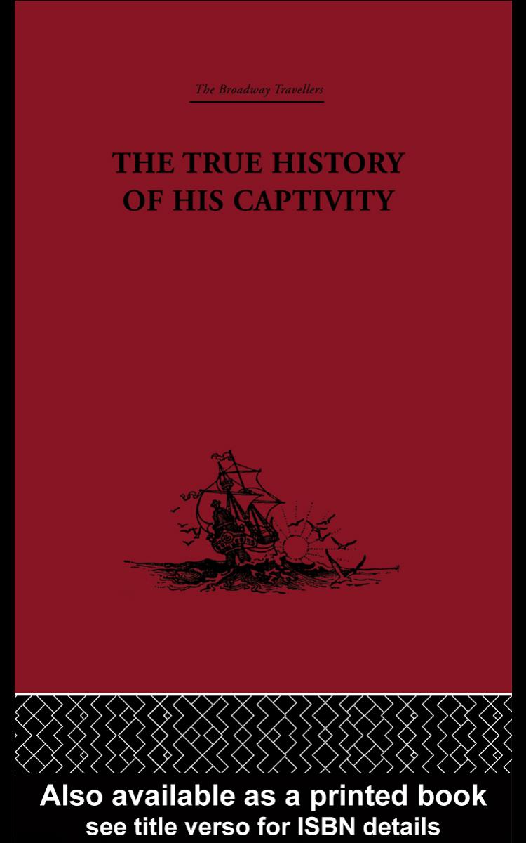 Hans Staden, The True History of his Captivity 1557 (The Broadway Travellers) by Malcolm Letts