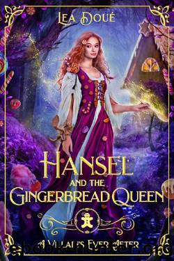 Hansel and the Gingerbread Queen: A Retelling of Hansel and Gretel (A Villain's Ever After) by Lea Doué
