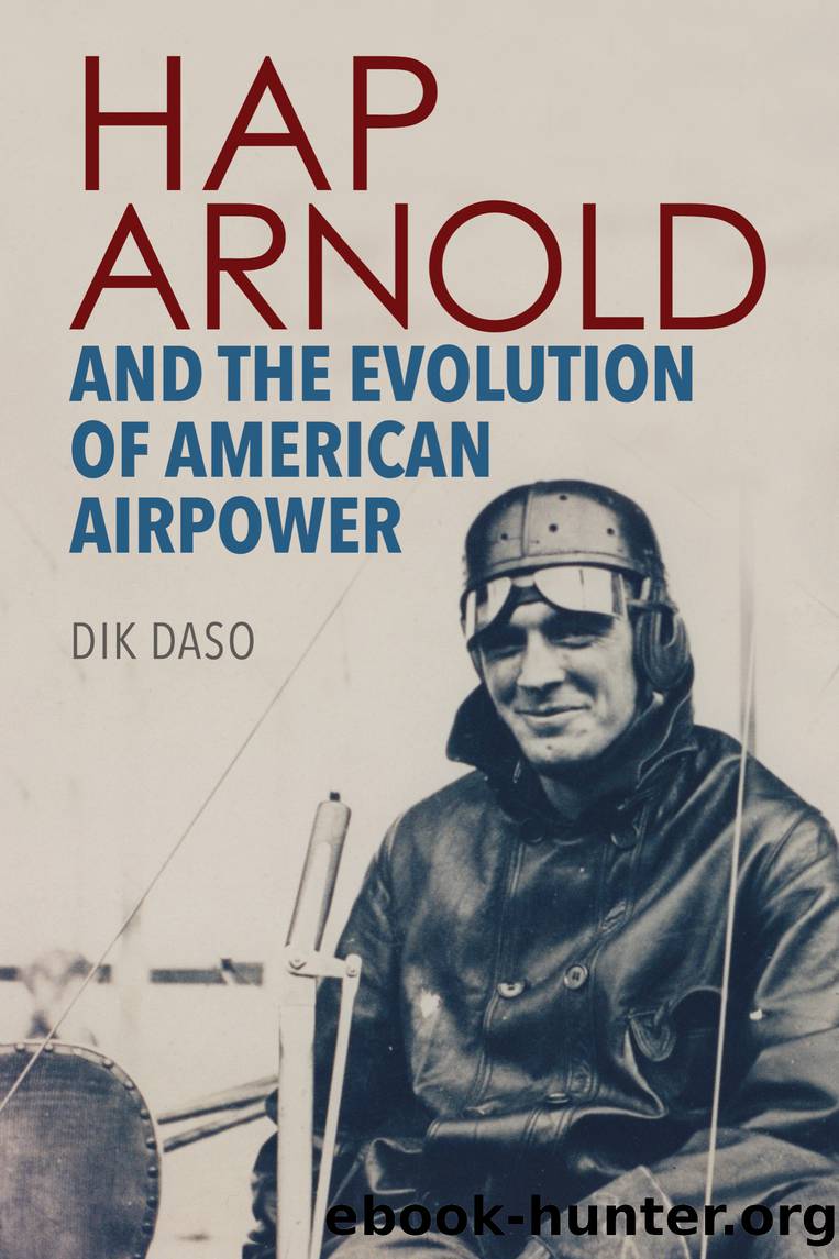 Hap Arnold and the Evolution of American Airpower by Dik Daso