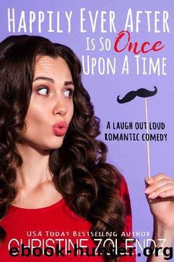 Happily Ever After Is So Once Upon A Time: A Laugh Out Loud Romantic Comedy (The Awkward Adventures of Jane Nash Book 2) by Christine Zolendz