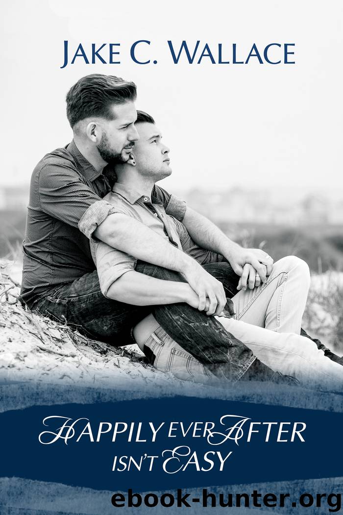 Happily Ever After Isn't Easy by Jake C. Wallace