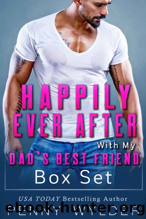 Happily Ever After with My Dadâs Best Friend by Penny Wylder
