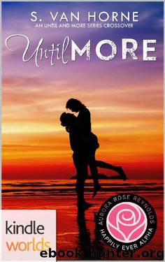 Happily Ever Alpha: Until More (Kindle Worlds Novella) by S. Van Horne