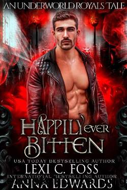 Happily Ever Bitten: A Dark Vampire Romance (Underworld Royals Book 2) by Lexi C. Foss & Anna Edwards