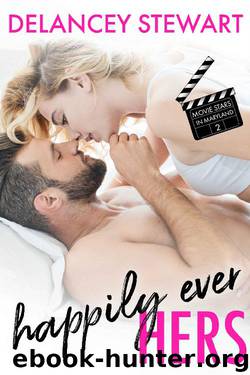 Happily Ever Hers: A fake relationshipmovie starex-military hero romantic comedy! (Movie Stars in Maryland Book 2) by Delancey Stewart