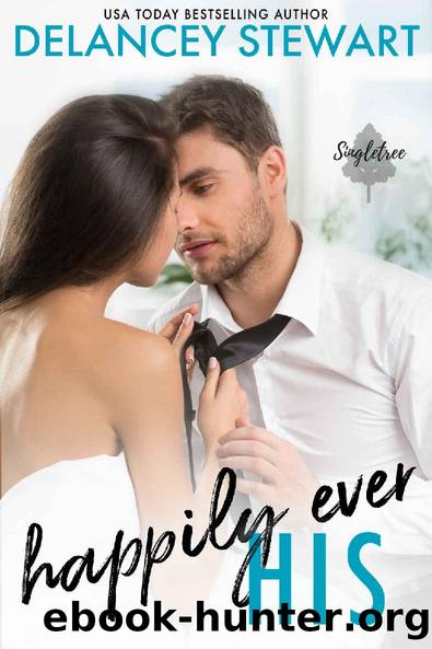 Happily Ever His (Singletree #1) by Delancey Stewart