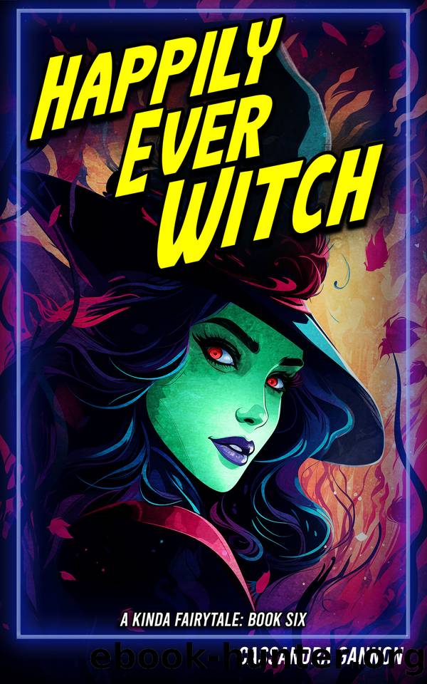 Happily Ever Witch (A Kinda Fairytale Book 6) by Gannon Cassandra