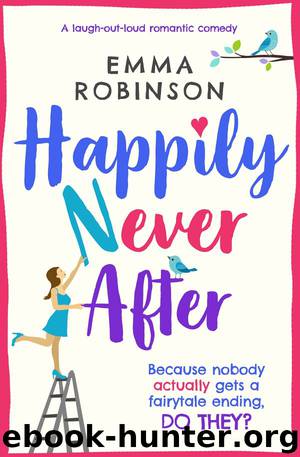 Happily Never After: A laugh-out-loud romantic comedy by Emma Robinson