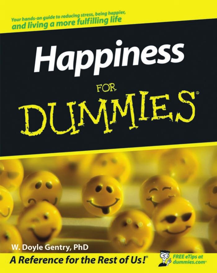 Happiness For Dummies by W. Doyle Gentry PhD