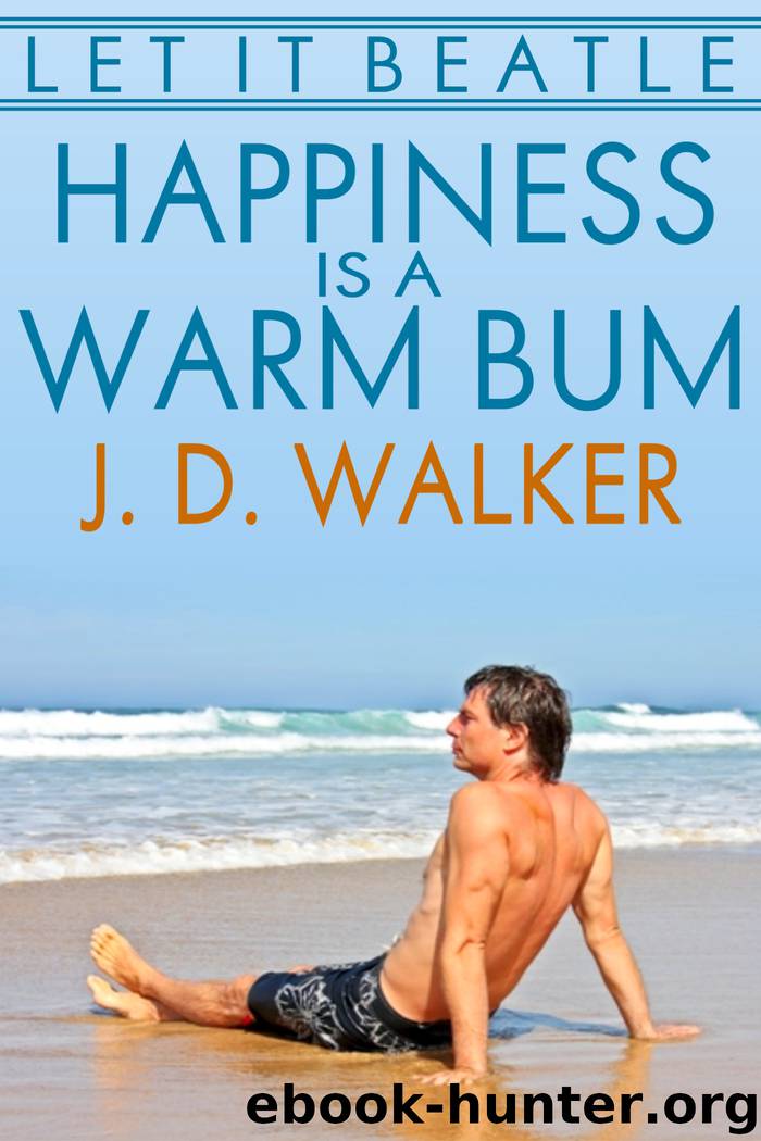 Happiness Is A Warm Bum by J. D. Walker