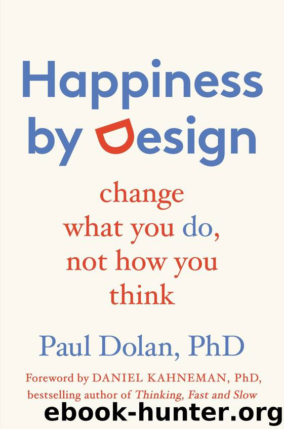 Happiness by Design: Change What You Do, Not How You Think