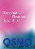 Happiness, Pleasure, Joy, Bliss by Osho