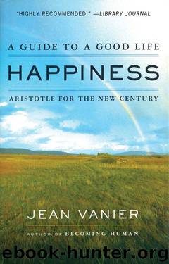 Happiness: A Guide to a Good Life, Aristotle for the New Century by Jean Vanier