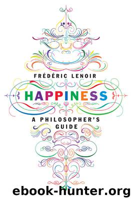 Happiness: A Philosopher's Guide by Frederic Lenoir