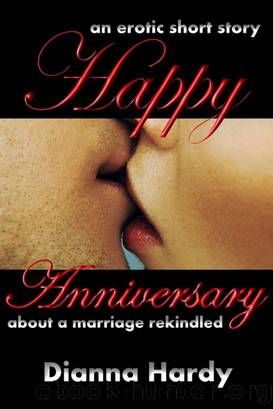 Happy Anniversary (An erotic short story about a marriage rekindled.) by Dianna Hardy