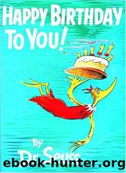 Happy Birthday to You! by Seuss Dr