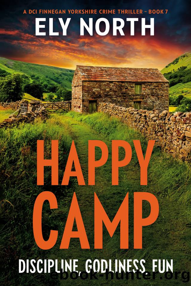 Happy Camp: Discipline, Godliness, Fun: A DCI Finnegan Yorkshire Crime Thriller - Book 7 by Ely North
