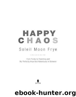 Happy Chaos by Soleil Moon Frye