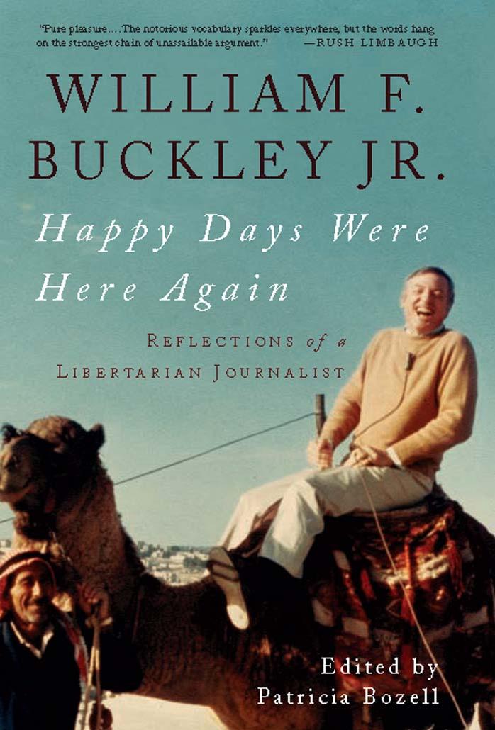 Happy Days Were Here Again: Reflections of a Libertarian Journalist by William F. Buckley Jr