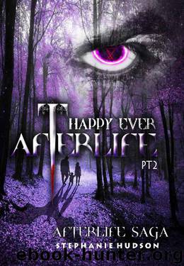 Happy Ever Afterlife Part 2 (Afterlife saga Book 9) by Stephanie Hudson