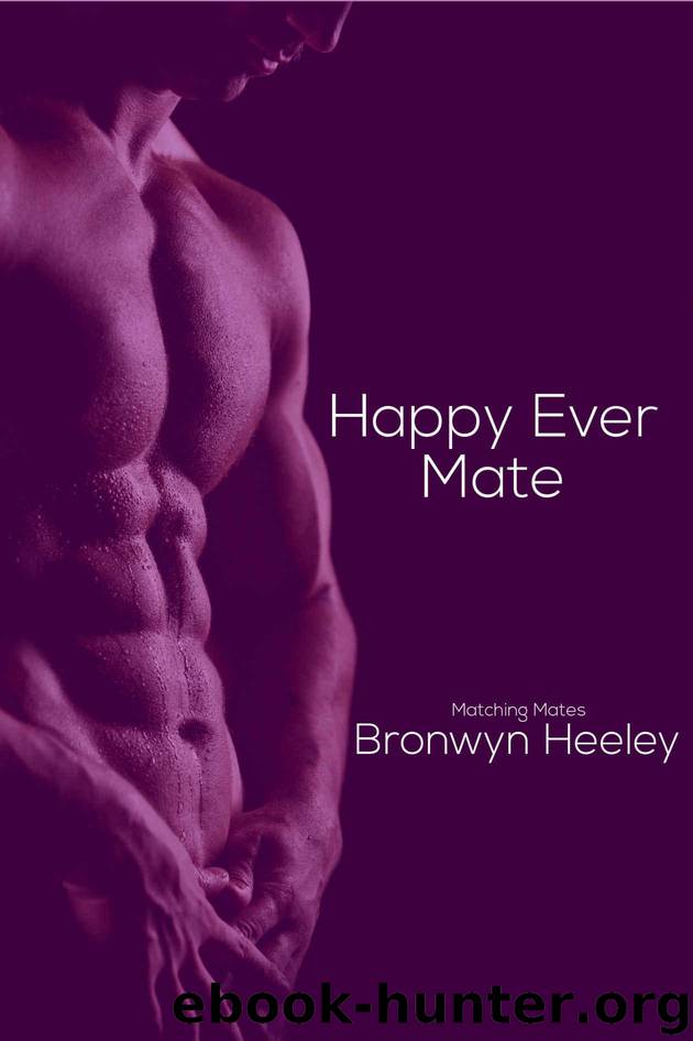Happy Ever Mate (Matching Mates Book 6) by Heeley Bronwyn