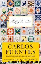 Happy Families: Stories by Carlos Fuentes; Edith Grossman