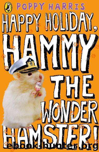 Happy Holiday, Hammy the Wonder Hamster! by Poppy Harris