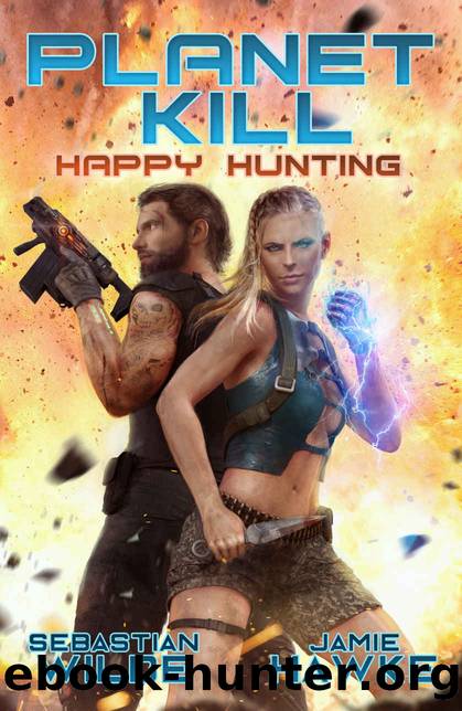 Happy Hunting (Planet Kill Book 2) by Sebastian Wilde & Jamie Hawke