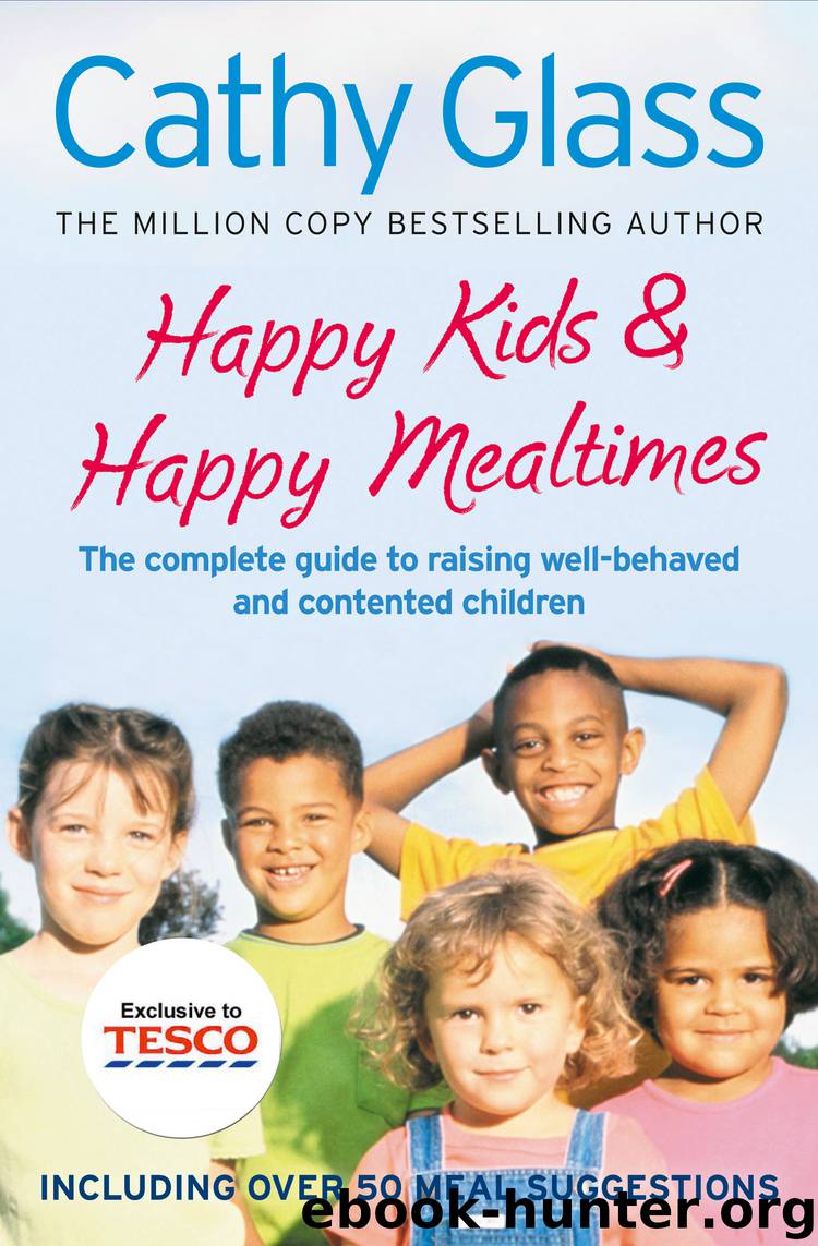 Happy Kids Happy Mealtimes: The complete guide to raising contented children by Cathy Glass