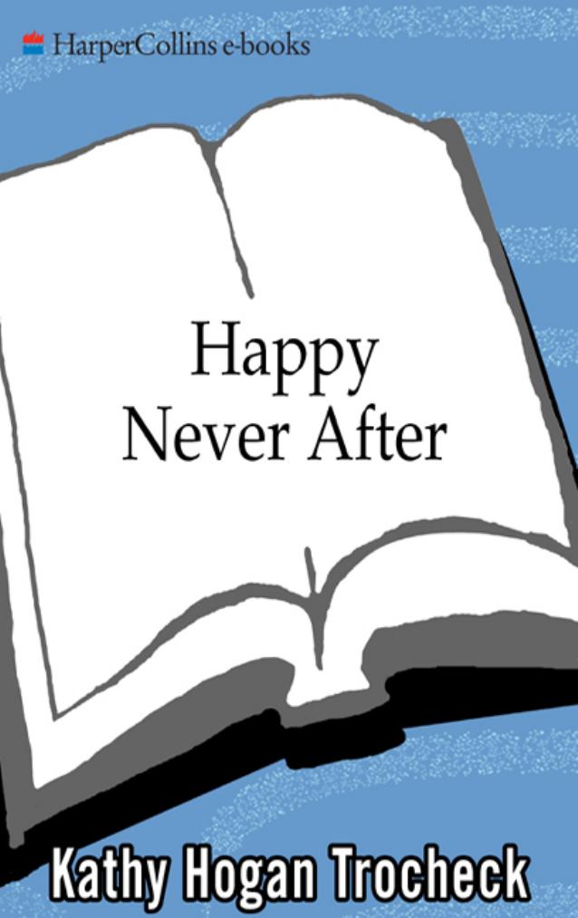 Happy Never After by Kathy Hogan Trocheck