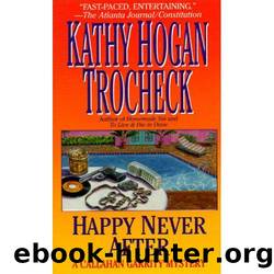 Happy Never After by Trocheck Kathy Hogan