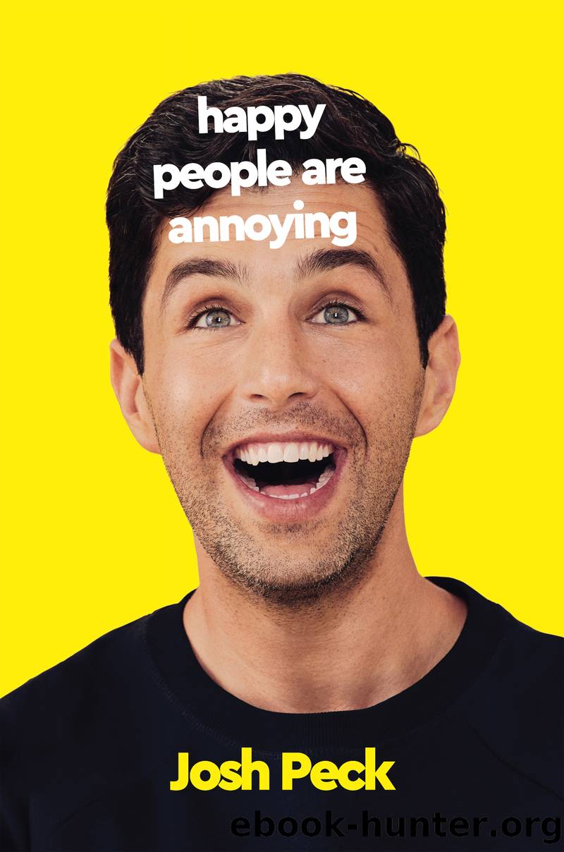 Happy People Are Annoying by Josh Peck