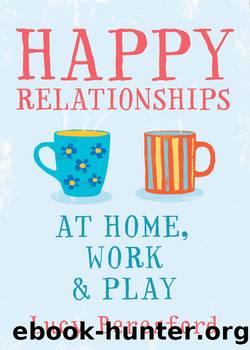 Happy Relationships at Home, Work & Play by Lucy Beresford